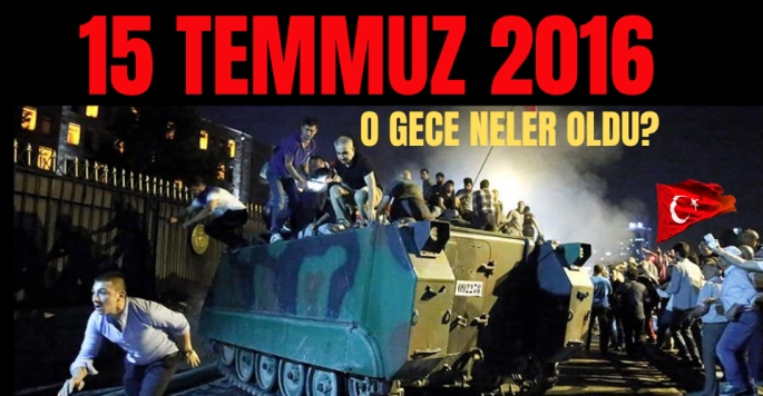 15 Temmuz 2016: Türkiye'de Yaşanan Darbe Girişimi