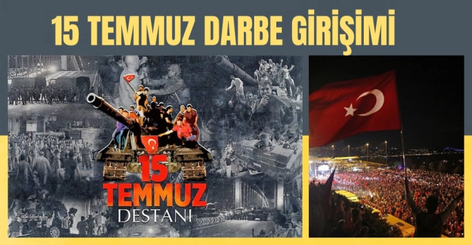15 Temmuz Darbe Girişimi: Türkiye'nin Demokrasi Direnişi