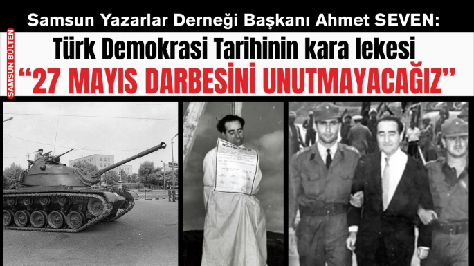 27 Mayıs Darbesini asla unutmayacağız!