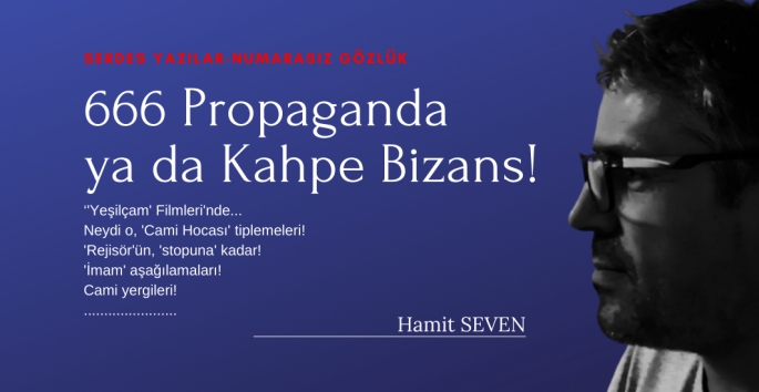 666 Propaganda ya da Kahpe Bizans!