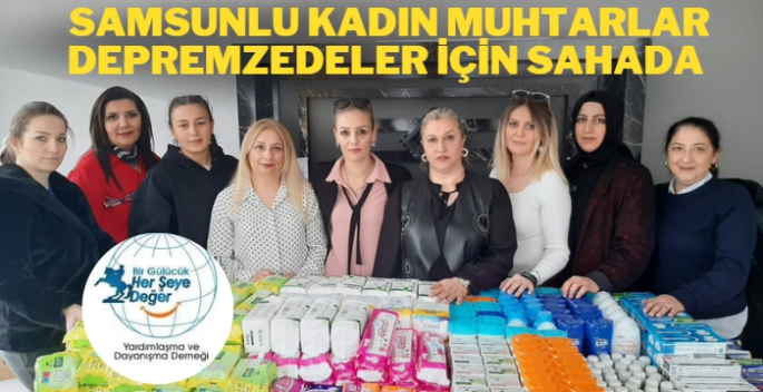 8 Mart Dünya Kadınlar Gününde Samsunlu Muhtarlardan Depremzede Dayanışması