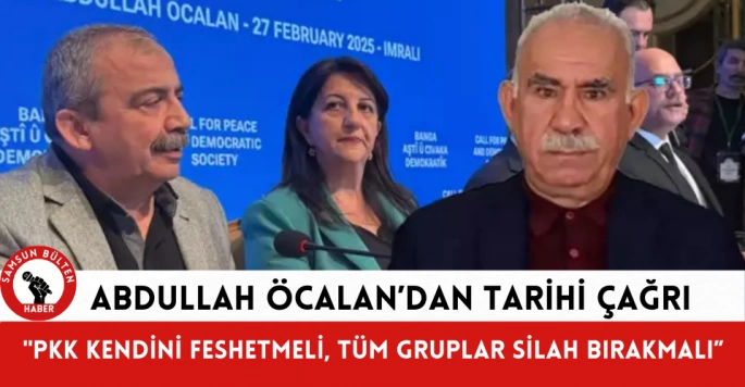 Abdullah Öcalan'dan tarihi çağrı: PKK kendini feshetmeli, tüm gruplar silah bırakmalı