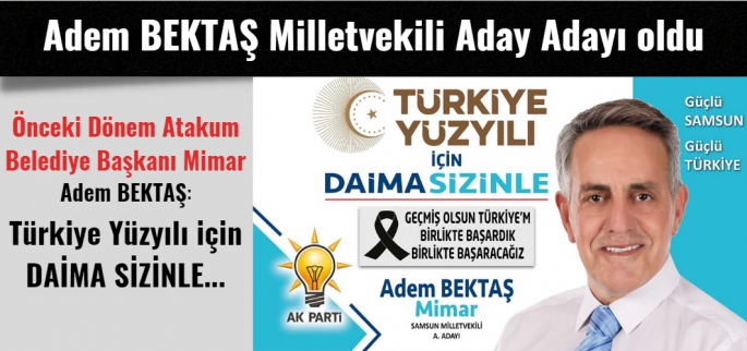 Adem Bektaş AK Parti'den Milletvekili Aday Adayı oldu