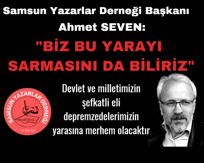 Ahmet Seven: Biz bu yarayı sarmasını da biliriz