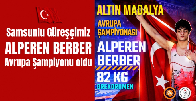 Alperen Berber Avrupa Şampiyonu oldu