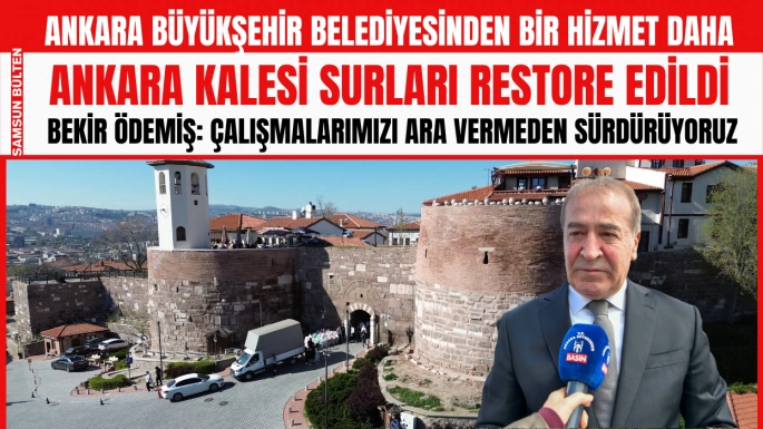 Ankara Kalesinin Restorasyon ve Güçlendirme çalışmaları tamamlandı