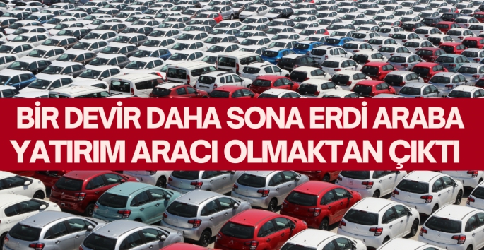 Araba yatırım aracı olmaktan çıktı