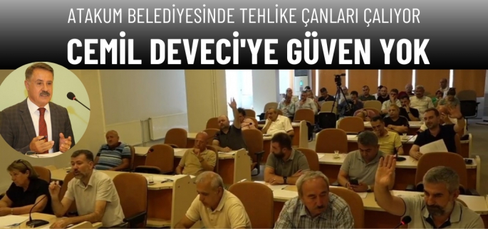 Atakum Belediyesinde Cemil Deveci'ye güven kalmadı