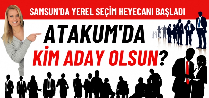 Atakum'da kim aday olsun?