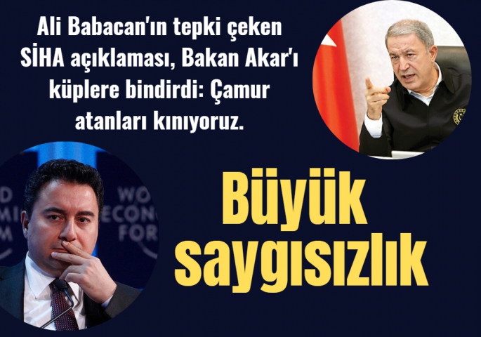 Bakan Akar: SİHA'lara çamur atanları kınıyoruz,