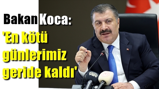 Bakan Koca: 'En kötü günlerimiz geride kaldı'