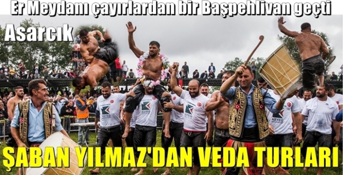 Başpehlivan Şaban Yılmaz çayırlara elveda demeye hazırlanıyor