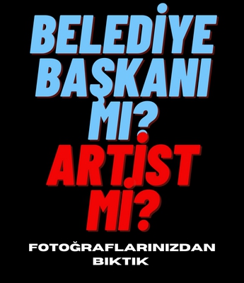 Belediye Başkanı mı Artist mi?