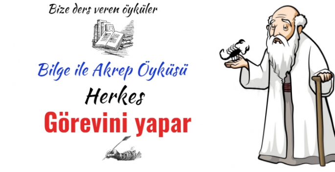 Bilge ile akrep; Herkes görevini yapar