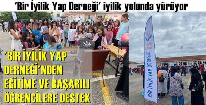 BİR İYİLİK YAP DERNEĞİ'NDEN EĞİTİME VE BAŞARILI ÖĞRENCİLERE DESTEK