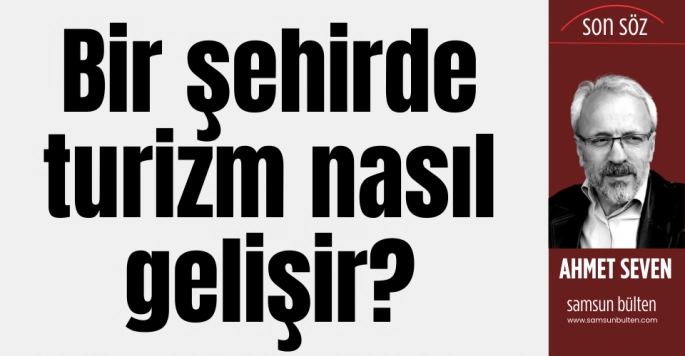 Bir şehirde turizm nasıl canlanır?