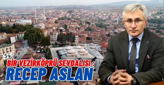  Bir Verzirköprü Sevdalısı: Recep Aslan