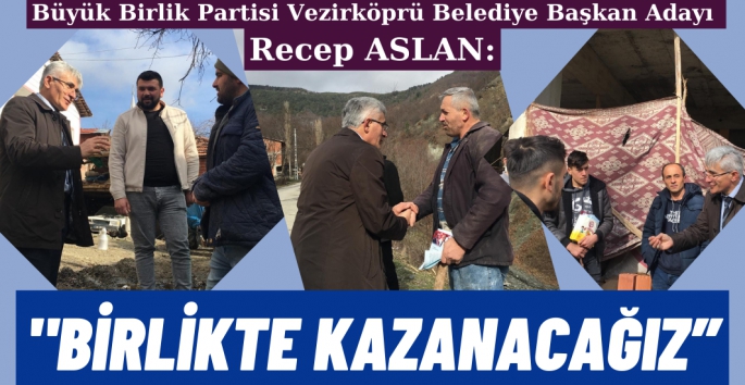 BBP Vezirköprü Belediye Başkan Adayı Recep Aslan: Birlikte kazanacağız