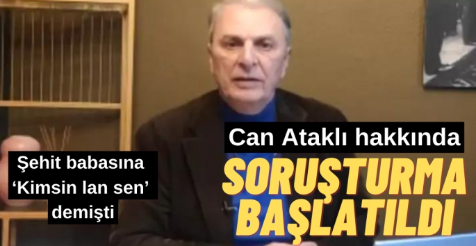 Can Ataklı hakkında soruşturma başlatıldı