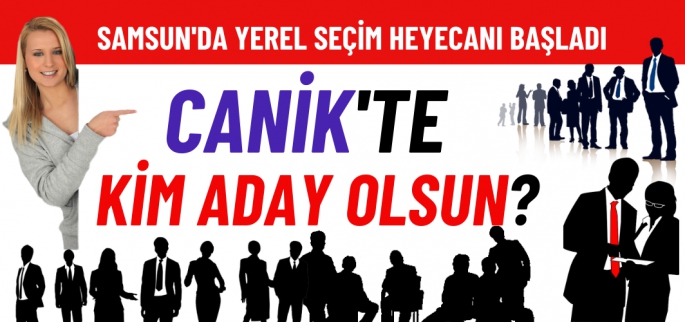 Canik'te nasıl bir aday görmek istiyorsunuz?