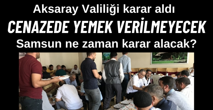 Cenaze yemeklerine son verildi