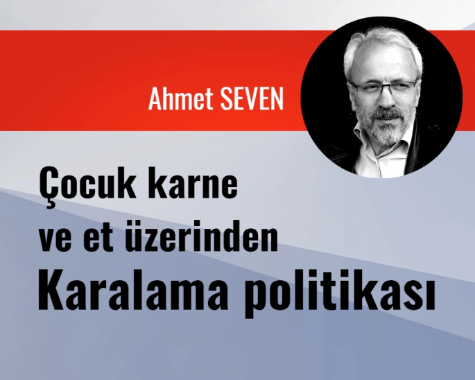 Çocuk karne ve et üzerinden karalama politikası