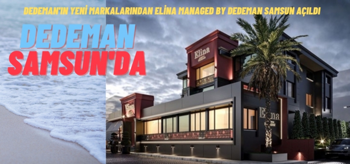 Dedeman’ın Samsun’daki ilk oteli Elina Managed by Dedeman açıldı