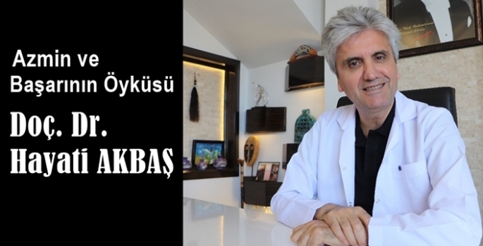 Doç. Dr. Hayati AKBAŞ’ın başarı öyküsü