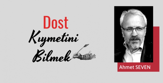 Dost kıymetini bilmek