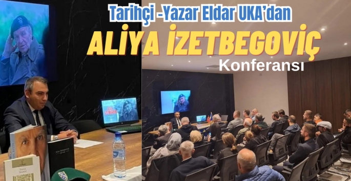Eldar Uka'dan Aliya İzzetbegoviç Konferansı