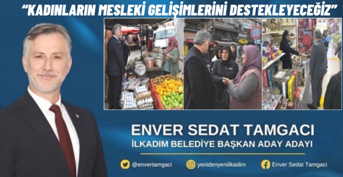 Enver Sedat Tamgacı: 'Kadınların Mesleki Gelişimlerini Destekleyeceğiz'