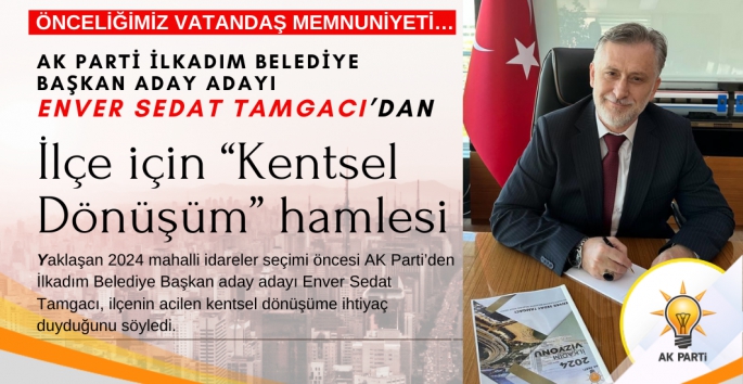 Enver Sedat Tamgacı: Kentsel dönüşümde vatandaş memnuniyeti önceliğimizdir