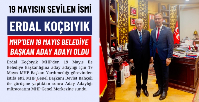 Erdal Koçbıyık MHP 19 Mayıs Belediye Başkan Aday Adayı oldu 