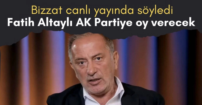 Fatih Altaylı AK Partiye oy verecek