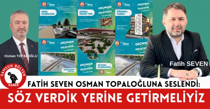 Fatih Seven Osman Topaloğlu'na seslendi: Söz verdik yerine getirmeliyiz