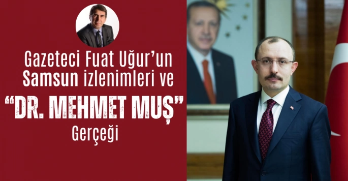 Gazeteci Fuat Uğur’un Samsun izlenimleri üzerine