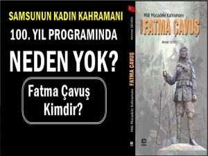 100. YIL KUTLAMALARINDA FATMA ÇAVUŞ NEDEN YOK?