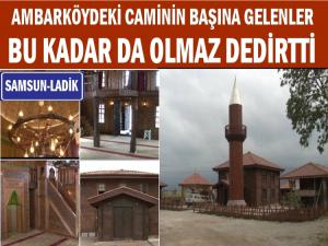 300 YILLIK AHŞAP CAMİYİ FIRINCIYA ODUN DİYE SATMIŞLAR!