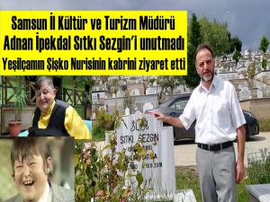 Adnan İpekdal Sıtkı Sezgin (Şişko Nuri) nin kabrini ziyaret etti