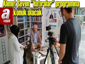 AHMET SEVEN A HABER 'HATIRALAR' PROGRAMINA KATILACAK