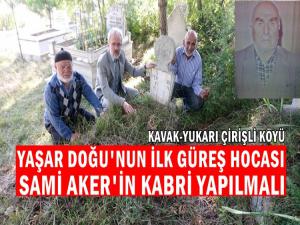 AHMET SEVEN: SAMİ AKER PEHLİVANIN KABRİ YAPILMALIDIR