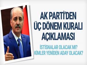 AK PARTİ'DE ÜÇ DÖNEM KURALI İLE İLGİLİ AÇIKLAMA