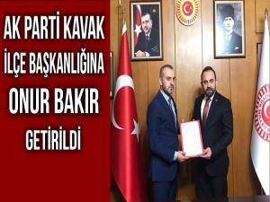 AK PARTİ KAVAK İLÇE BAŞKANLIĞINA ONUR BAKIR GETİRİLDİ