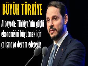 ALBAYRAK: GÜÇLÜ EKONOMİ İÇİN ÇALIŞIYORUZ