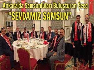 ANKARA'DA 'SEVDAMIZ SAMSUN' GECESİNE YOĞUN İLGİ