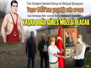 ANKARA'YA YAŞAR DOĞU GÜREŞ MÜZESİ YAPILACAK