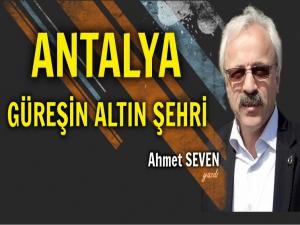 ANTALYA GÜREŞİN ALTIN ŞEHRİ