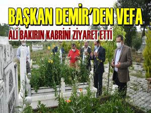 DEMİR'DEN KAVAKLI İŞ İNSANI  ALİ BAKIRIN KABRİNE ZİYARET