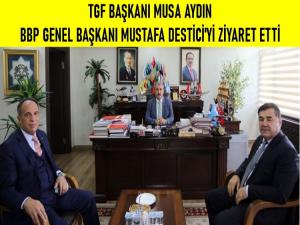 BAŞKAN MUSA AYDIN MUSTAFA DESTİCİ'Yİ ZİYARET ETTİ