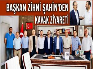 BAŞKAN ZİHNİ ŞAHİN KAVAK'I ZİYARET ETTİ